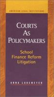Courts As Policymakers: School Finance Reform Litigation (American Legal Institutions) 193120246X Book Cover