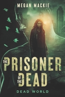 The Prisoner of the Dead: Zombie Thriller Dystopia B09TN1GHDL Book Cover
