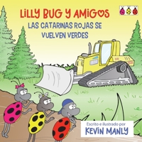 Lilly Bug y Amigos: Las Catarinas Rojas Se Vuelven Verdes (Spanish Edition) B0GN3H3ZJP Book Cover