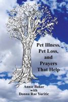 Pet Illness, Pet Loss, and Prayers That Help 1511585420 Book Cover