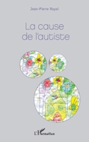 La cause de l'autiste (French Edition) 2343179301 Book Cover