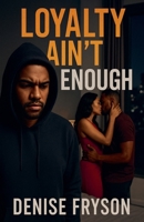 Loyalty Ain't Enough B0FLB6J2FS Book Cover