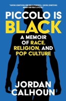 Piccolo Is Black: A Memoir of Race, Religion, and Pop Culture 1735145815 Book Cover