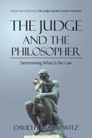 The Judge and the Philosopher: Determining What Is the Law 1739182928 Book Cover