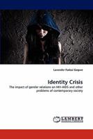 Identity Crisis: The impact of gender relations on HIV-AIDS and other problems of contemporary society 3844384561 Book Cover