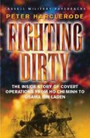 Fighting Dirty: The Inside Story of Covert Operations From Ho Chi Minh to Osama Bin Laden (Cassell Military Paperback) 0304364681 Book Cover