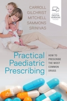 Practical Paediatric Prescribing: How to Prescribe the Most Common Drugs 0702076120 Book Cover