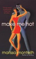 Make Me Hot 0758211201 Book Cover