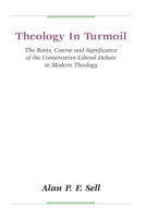 Theology in turmoil: The roots, course, and significance of the conservative-liberal debate in modern theology 1579101143 Book Cover