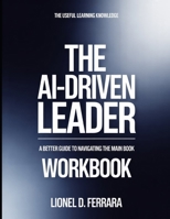 The Useful Learning Knowledge The Ai-Driven Leader: A Better Guide To Navigating The Main Book B0GH97Q6Y2 Book Cover