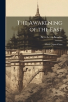 The Awakening of the East: Siberia--Japan--China 102284881X Book Cover