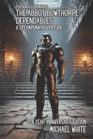 THE ABBOT BOWTHORPE DEPENDABLES: A STEAMPUNK ADVENTURE: THE COLOUR ILLUSTRATED 10 YEAR ANNIVERSARY EDITION (Victoriana: A steampunk adventure) B0DPXR3J8P Book Cover