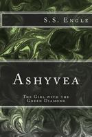 Ashyvea : The Girl with the Green Diamond 1478317183 Book Cover