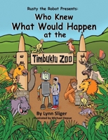 Who Knew What Would Happen at the Timbuktu Zoo B0GPCVDSRM Book Cover