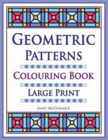 Geometric Patterns Colouring Book: Large Print 1719515220 Book Cover