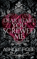Dear Heart, You Screwed Me 1739315197 Book Cover