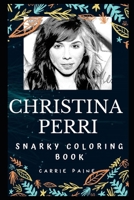 Christina Perri Snarky Coloring Book: An American Singer. (Christina Perri Snarky Coloring Books) 1713173077 Book Cover