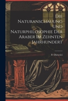 Die Naturanschauung und Naturphilosophie der Araber im zehnten Jahrhundert (German Edition) 1022697005 Book Cover