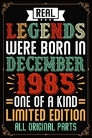 Real Legends Were Born In December 1985 One Of A Kind Limited Edition All Original Parts: Lined Journal Notebook For Men and Women Who Are 34 Years Old, 34th Birthday Gift, Funny ... December 1985 34t 1708432248 Book Cover