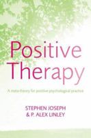 Positive Therapy: A Meta-Theory for Positive Psychological Practice 158391773X Book Cover