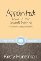 Appointed: Rising to Your Spiritual Potential: A Study of Judges and Ruth 0996043039 Book Cover