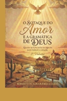 O SOTAQUE DO AMOR E GRAMÁTICA DE DEUS: Quando o Céu desce ao Agreste para traduzir o coração - 3º Volume (O DESPERTAR DO AGRESTE) (Portuguese Edition) B0GQYBFZ7M Book Cover