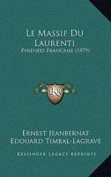 Le Massif Du Laurenti: Pyrenees Francaise (1879) 1160164584 Book Cover