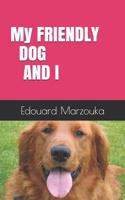 My friendly dog and I 1095825054 Book Cover