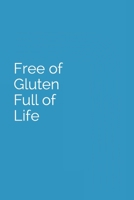 Free of Gluten Full of Life: Notizbuch für Menschen die aus medizinischen oder gesundheitlichen Gründen eine glutenfreie Diät bevorzugen 1695425456 Book Cover