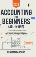 Accounting for Beginners (All-In-One): Complete Financial & Managerial Accounting Guide for Beginners: Learn Financial Statements, Bookkeeping, Taxes, Cash Flow and Business Analysis 9371235608 Book Cover