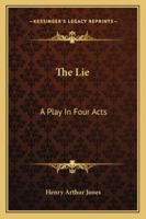 The Lie; A Play in Four Acts 1432539051 Book Cover