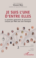 Je suis l'une d'entre elles: La première génération de personnes concues par PMA avec don témoigne (French Edition) 2343169950 Book Cover