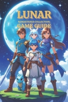 LUNAR REMASTERED COLLECTION GAME GUIDE B0F47MMHQ1 Book Cover