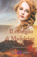 Il risveglio di Madeleine: La forza dell'amore (Le sorelle Moore) B0CQGYZ2XX Book Cover