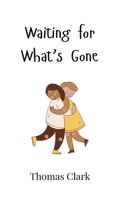 Waiting for What's Gone 9908006800 Book Cover