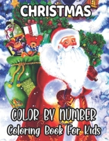 Christmas Color By Number Coloring Book For Kids: christmas color by numbers for kids ages 4-8, Christmas Coloring Activity Book for Kids B08PXHJD5R Book Cover