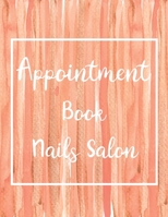 Appointment Book Nail Salon : Times Daily and Hourly Planner 15 Minute Increment Undated 52 Weeks Schedule Organizer Notebook Nail Technician Spas Hair Stylist Beauty Makeup Artists 1713306182 Book Cover
