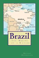 Brazil: The Making of a Nation 1496192419 Book Cover