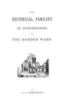 The Historical Families of Dumfriesshire and the Border Wars (Heritage Classic) 0806346299 Book Cover