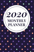 2020 Monthly Planner: Jan 1, 2020 to Dec 31, 2020: Weekly and Monthly Planner and Calendar 1673305873 Book Cover