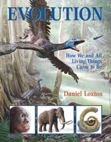 Evolution: How We and All Living Things Came to Be 1525315641 Book Cover