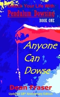 Unlock Your Life With Pendulum Dowsing: Anyone Can Dowse! 1530552788 Book Cover