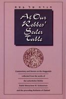 At our rebbes' Seder table: [Hagadah shel Pesah] : commentaries and stories on the haggadah 1881400131 Book Cover