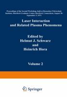 Laser Interaction and Related Plasma Phenomena: Volume 2 Proceedings of the Second Workshop, Held at Rensselaer Polytechnic Institute, Hartford Graduate Center, Hartford, Connecticut, August 30-Septem 1468477404 Book Cover