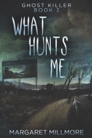 What Hunts Me: Large Print Edition 4824111552 Book Cover