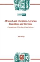 African Land Questions, Agrarian Transitions and the State: Contradictions of Neo-liberal Land Reforms 2869782020 Book Cover