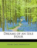Dreams of an Idle Hour 1010263188 Book Cover
