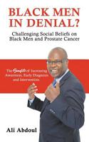 Black Men in Denial?: Challenging Social Beliefs on Black Men and Prostate Cancer 0995739676 Book Cover