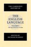 The Cambridge History of the English Language, Vol. 1: The Beginning to 1066 052126474X Book Cover