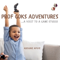 Prof Goks Adventures: A visit to a Game Studio B0FK2QDZCN Book Cover